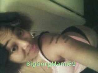 BigGorgMami69