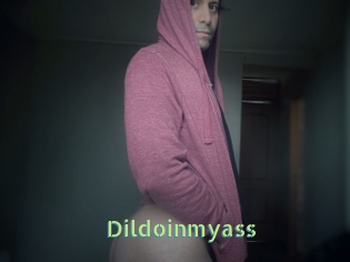 Dildoinmyass