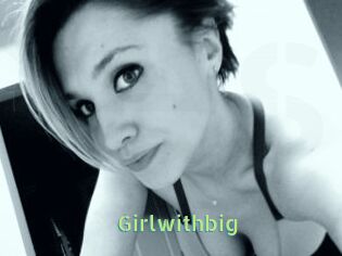 Girlwithbig