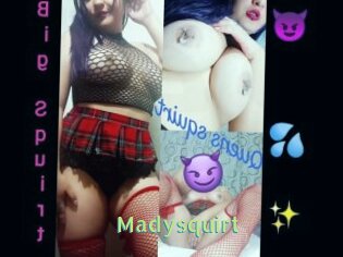 Madysquirt