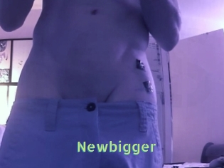 Newbigger