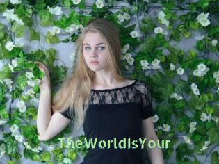 TheWorldIsYour